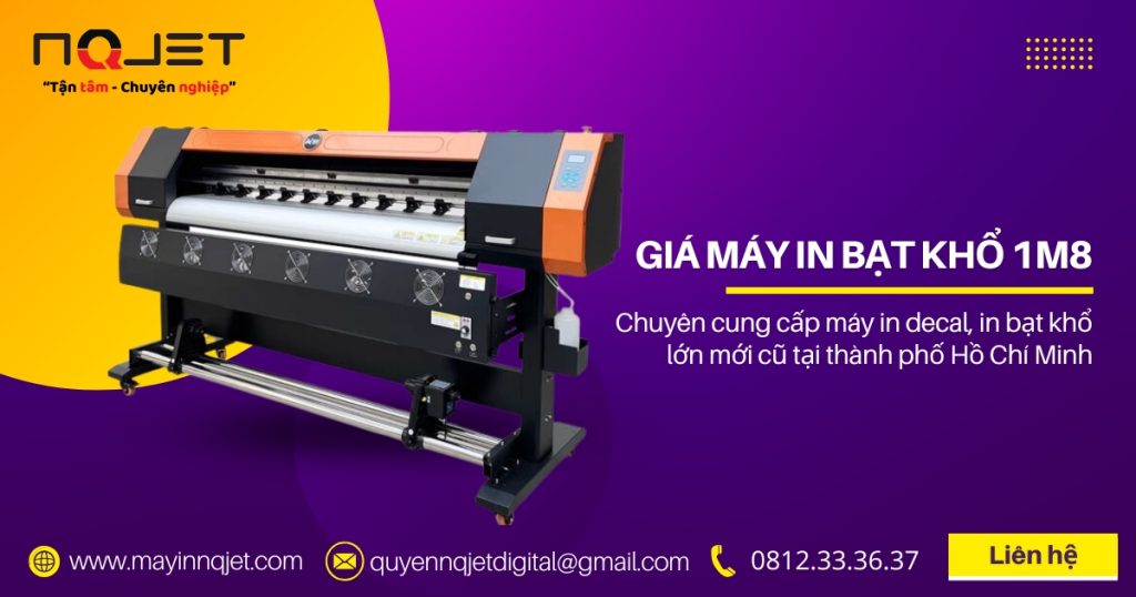 Giá máy in bạt khổ 1m8 – Đầu tư thông minh tiết kiệm chi