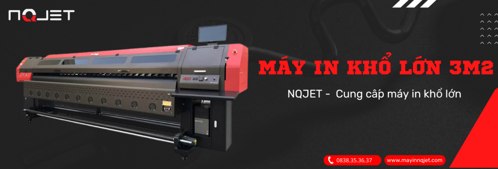 Máy in khổ lớn 3m2 – NQJET chuyên cung cấp các dòng máy in khổ lớn