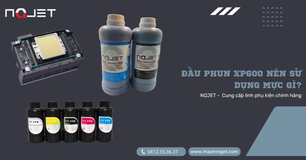 Đầu phun XP600 nên sử dụng mực gì? Bí quyết kéo dài tuổi thọ đầu phun Đầu phun XP600 nên sử dụng mực gì? Bí quyết kéo dài tuổi thọ đầu phun