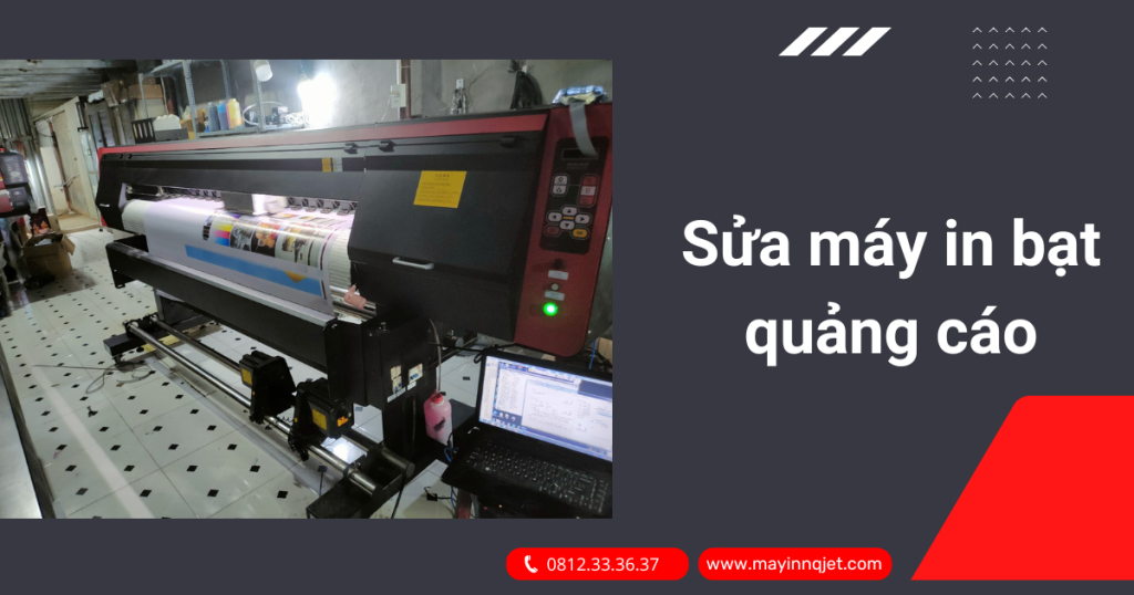 Sửa máy in bạt quảng cáo – Nhận sửa chữa phục hồi máy in bạt khổ lớn