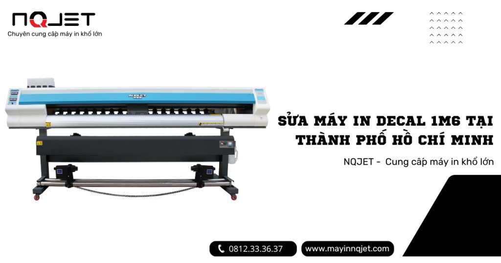 Sửa máy in decal 1m6 tại thành phố Hồ Chí Minh