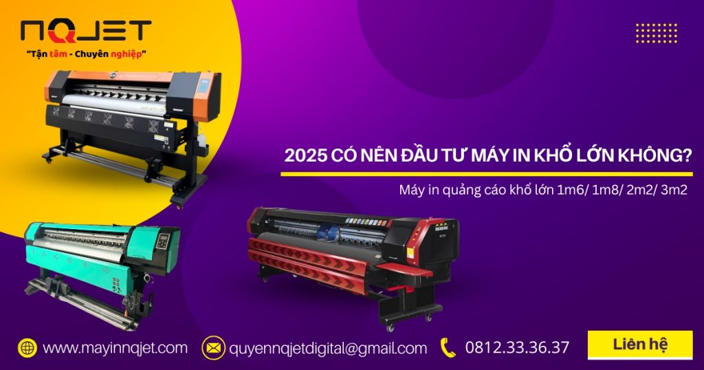 2025 có nên đầu tư máy in khổ lớn không? 2025 có nên đầu tư máy in khổ lớn không?