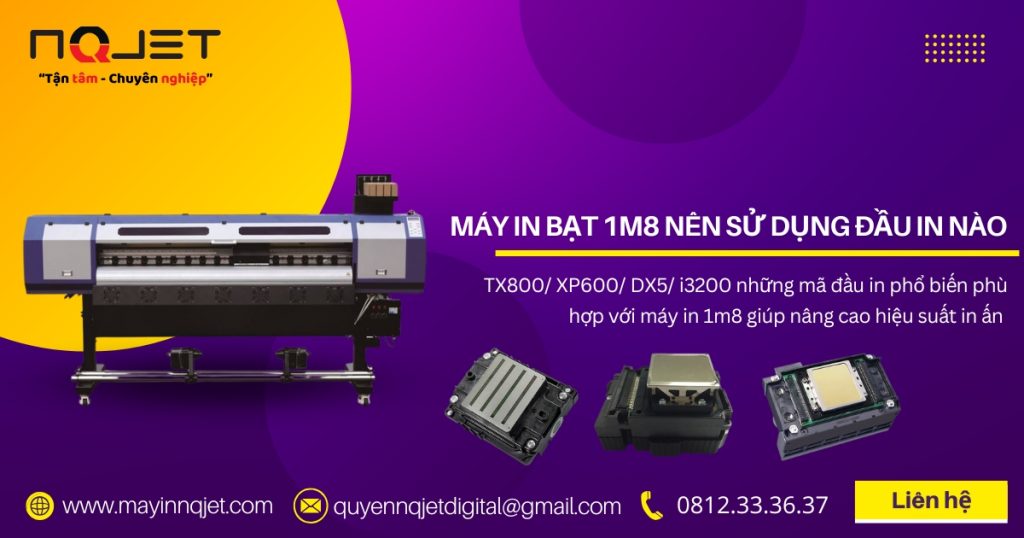 Máy in bạt 1m8 nên sử dụng đầu in nào?