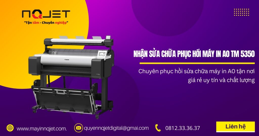Sửa máy in A0 TM 5350 – Sửa chữa khắc phục tận nơi