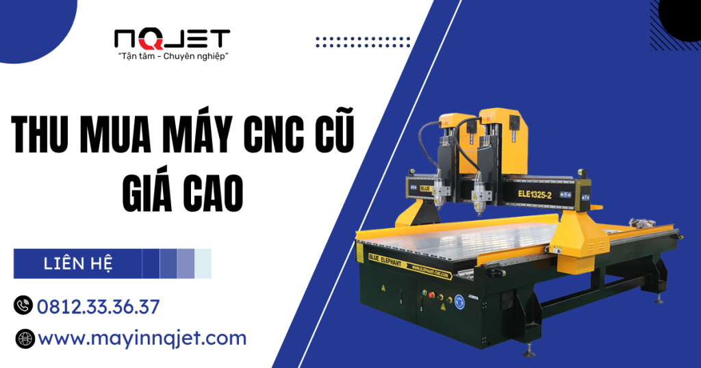 Dịch vụ thu mua máy CNC cũ giá cao
