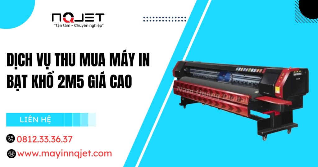 Thu mua máy in bạt khổ 2m5 giá cao – Thanh lý nhanh gọn, giá cả cạnh tranh, giao dịch nhanh chóng