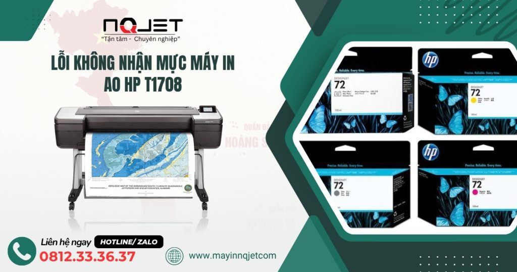 Máy in A0 HP T1708 bị lỗi không nhận mực: Nguyên nhân và cách khắc phục hiệu quả