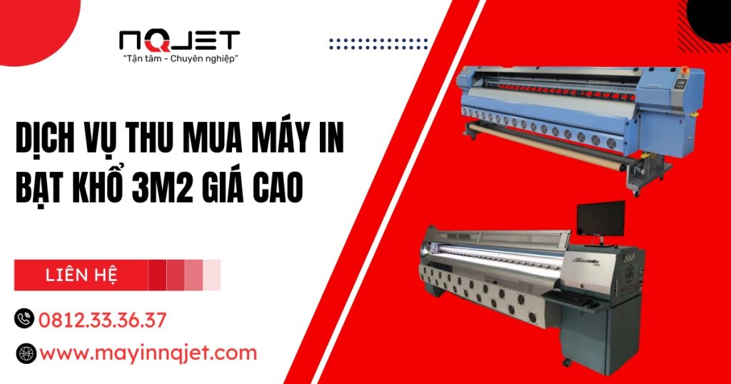 Thu mua máy in bạt 3m2 giá cao – Tận nơi, thanh toán nhanh chóng