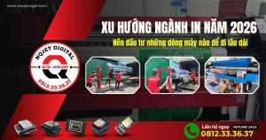 Xu hướng ngành in quảng cáo năm 2026 – Nên đầu tư những dòng máy nào để đi lâu dài trong vài năm