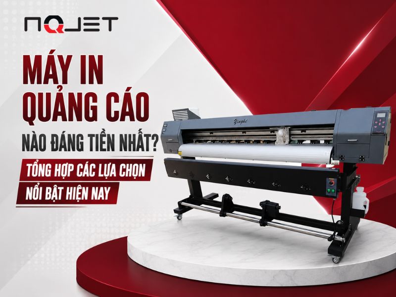 Máy in quảng cáo nào đáng tiền nhất? Tổng hợp các lựa chọn nổi bật hiện nay