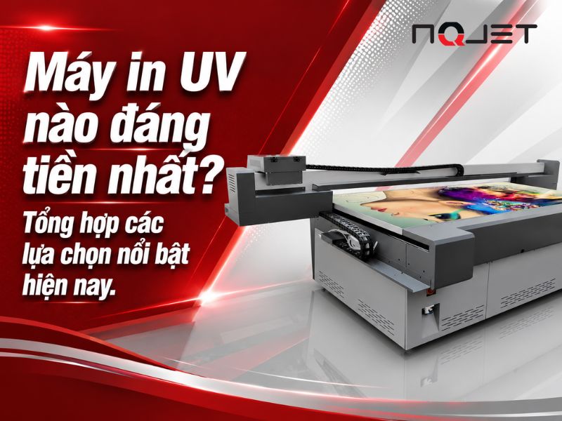 Máy in UV nào đáng tiền nhất? Tổng hợp các lựa chọn nổi bật hiện nay