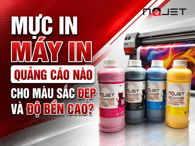 Mực in máy in quảng cáo nào cho màu sắc đẹp và độ bền cao?