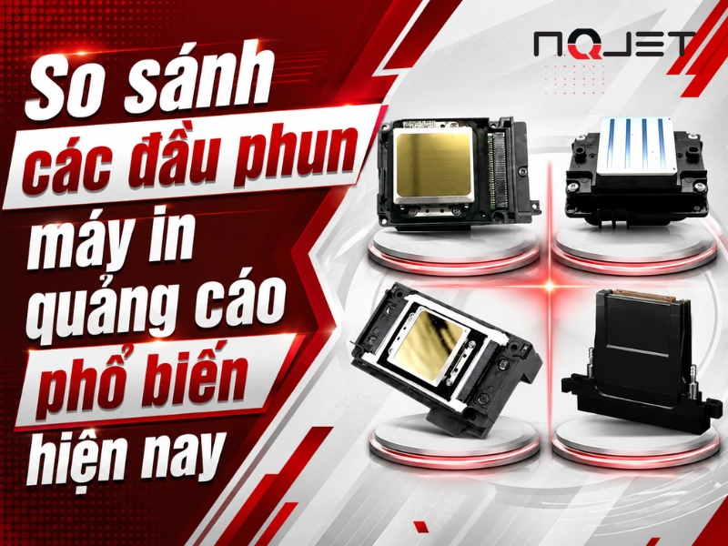 So sánh các đầu phun máy in quảng cáo phổ biến hiện nay