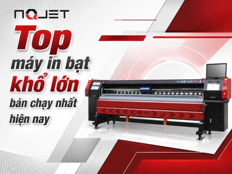 Top máy in bạt khổ lớn bán chạy nhất hiện nay