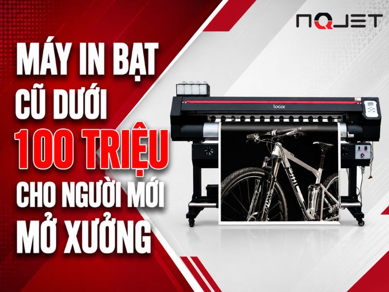 Máy in bạt cũ dưới 100 triệu cho người mới mở xưởng