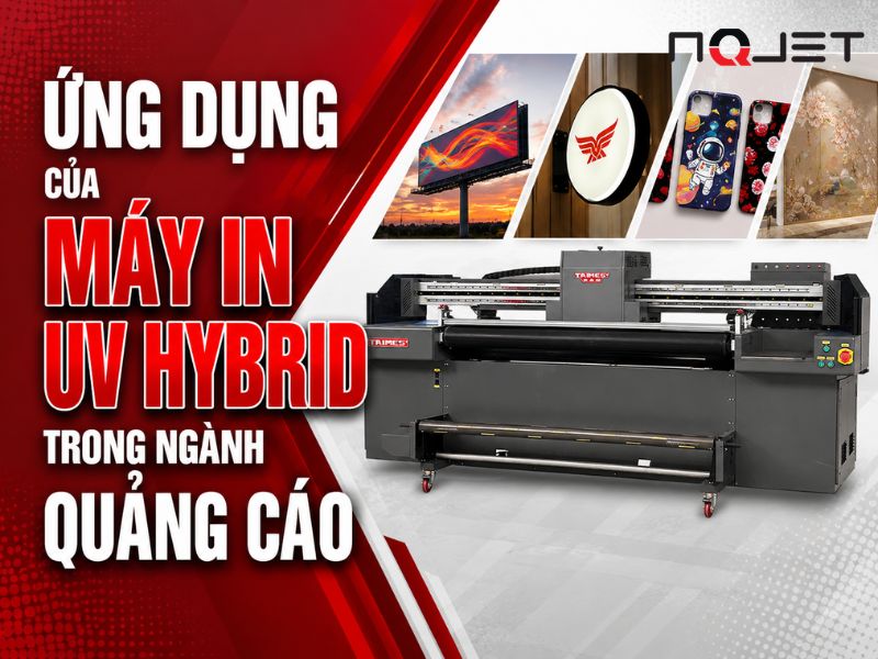 Ứng dụng của máy in UV Hybrid trong ngành quảng cáo